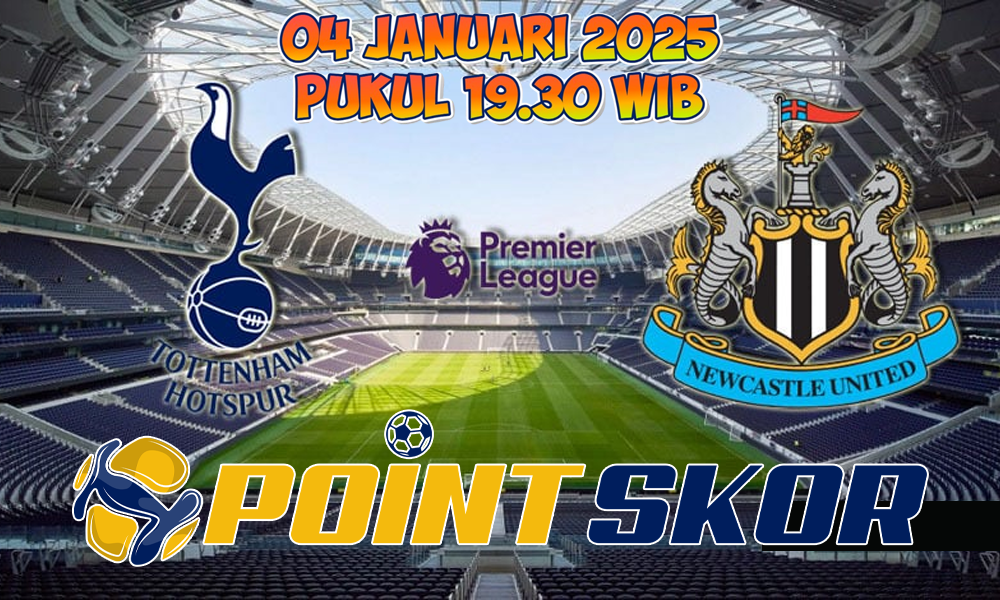 Prediksi Tottenham Hotspur Vs Newcastle United Dalam Premier League 04 Januari 2025